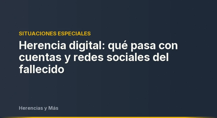 Herencia digital: qué pasa con cuentas y redes sociales del fallecido